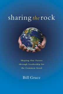9780984578603-0984578609-Sharing the Rock: Shaping Our Future through Leadership for the Common Good