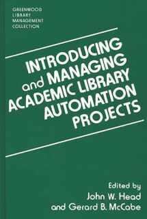 9780313296338-0313296332-Introducing and Managing Academic Library Automation Projects (Libraries Unlimited Library Management Collection)