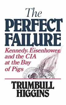 9780393305630-0393305635-The Perfect Failure: Kennedy, Eisenhower, and the CIA at the Bay of Pigs