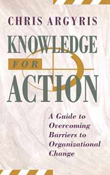 9781555425197-1555425194-Knowledge for Action: A Guide to Overcoming Barriers to Organizational Change