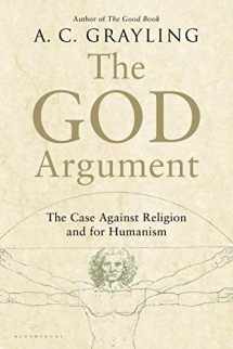 9781620401927-1620401924-The God Argument: The Case against Religion and for Humanism