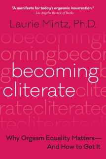 9780062664556-0062664557-Becoming Cliterate: Why Orgasm Equality Matters--And How to Get It