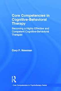 9780415643467-0415643465-Core Competencies in Cognitive-Behavioral Therapy: Becoming a Highly Effective and Competent Cognitive-Behavioral Therapist (Core Competencies in Psychotherapy Series)