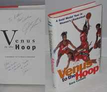 9780385486828-0385486820-Venus to the Hoop: A Gold Medal Year in Women's Basketball