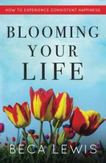 9781735784366-1735784362-Blooming Your Life: How To Experience Consistent Happiness (The Shift Series)