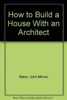 9780397011247-0397011245-How to Build a House With an Architect