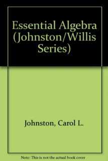 9780534140045-0534140041-Essential Algebra (Johnston/Willis Developmental Mathematics Series)