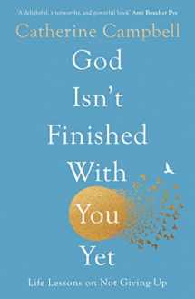 9781789744224-1789744229-God Isn't Finished With You Yet: Life Lessons On Not Giving Up