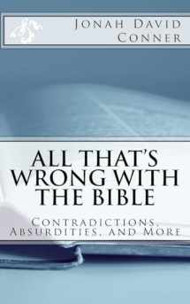 9781976427091-1976427096-All That's Wrong with the Bible: Contradictions, Absurdities, and More: 2nd expanded edition