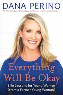 9781538737088-1538737086-Everything Will Be Okay: Life Lessons for Young Women (from a Former Young Woman)