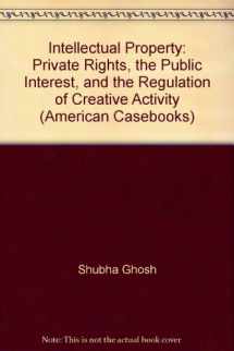 9780314168009-0314168001-Intellectual Property: Private Rights, the Public Interest, and the Regulation of Creative Activity (American Casebooks)