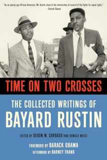 9781627781268-1627781269-Time on Two Crosses: The Collected Writings of Bayard Rustin