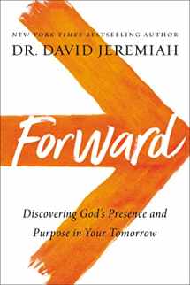 9780785224044-0785224041-Forward: Discovering God’s Presence and Purpose in Your Tomorrow