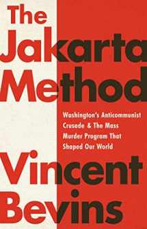 9781541742406-1541742400-The Jakarta Method: Washington's Anticommunist Crusade and the Mass Murder Program that Shaped Our World