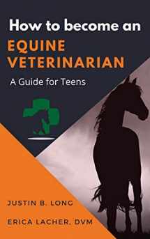 9781948169387-194816938X-How to Become an Equine Veterinarian: A Guide for Teens