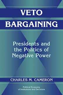 9780521625500-0521625505-Veto Bargaining: Presidents and the Politics of Negative Power (Political Economy of Institutions and Decisions)