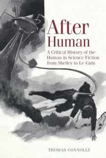 9781800348165-1800348169-After Human: A Critical History of the Human in Science Fiction from Shelley to Le Guin (Liverpool Science Fiction Texts and Studies, 69)