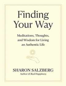 9781523516391-1523516399-Finding Your Way: Meditations, Thoughts, and Wisdom for Living an Authentic Life