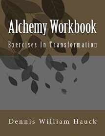 9780963791443-0963791443-Alchemy Workbook: Exercises In Transformation