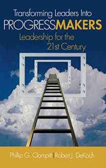 9781412974684-1412974682-Transforming Leaders Into Progress Makers: Leadership for the 21st Century