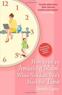 9780745953755-0745953751-How to Be an Amazing Mum When You Just Don't Have the Time