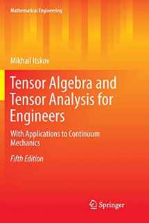 9783030075361-3030075362-Tensor Algebra and Tensor Analysis for Engineers: With Applications to Continuum Mechanics (Mathematical Engineering)