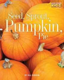 9781426305825-1426305826-Seed, Sprout, Pumpkin, Pie (Picture the Seasons)