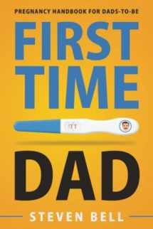 9781951791414-195179141X-First Time Dad: Pregnancy Handbook for Dads-To-Be (What to Expect for the Next 9 Months)