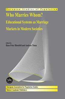 9781402018039-1402018037-Who Marries Whom?: Educational Systems as Marriage Markets in Modern Societies (European Studies of Population, 12)