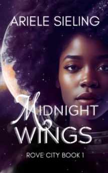 9781700352798-1700352792-Midnight Wings: A Science Fiction Retelling of Cinderella. (Rove City)
