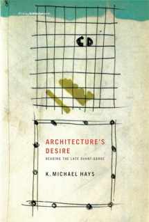 9780262513029-0262513021-Architecture's Desire: Reading the Late Avant-garde (Writing Architecture)