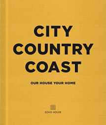 9781848095342-1848095341-City Country Coast: Our House Your Home