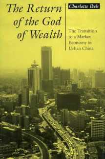 9780804725811-0804725810-The Return of the God of Wealth: The Transition to a Market Economy in Urban China
