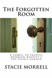 9781482582871-1482582872-The Forgotten Room: A Sequel to Frances Hodgson Burnett's 'The Secret Garden'