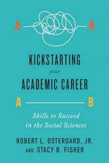9781442635616-1442635614-Kickstarting Your Academic Career: Skills to Succeed in the Social Sciences