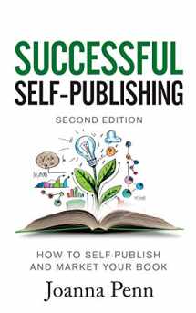 9781912105854-1912105853-Successful Self-Publishing: How to self-publish and market your book in ebook and print (Creative Business Books for Writers and Authors)