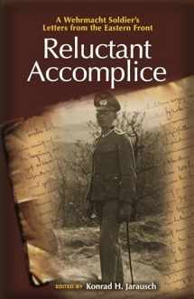 9780691161976-0691161976-Reluctant Accomplice: A Wehrmacht Soldier's Letters from the Eastern Front