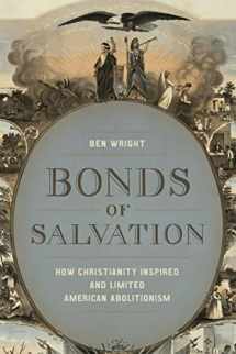 9780807173893-0807173894-Bonds of Salvation: How Christianity Inspired and Limited American Abolitionism (Antislavery, Abolition, and the Atlantic World)
