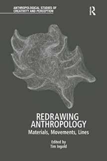 9781138244740-1138244740-Redrawing Anthropology: Materials, Movements, Lines (Anthropological Studies of Creativity and Perception)