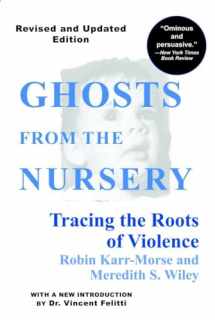 9780871137340-0871137348-Ghosts from the Nursery: Tracing the Roots of Violence