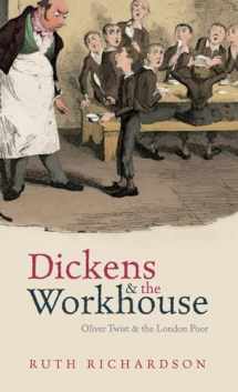 9780199645886-0199645884-Dickens and the Workhouse: Oliver Twist and the London Poor