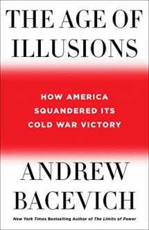 9781250175083-1250175089-The Age of Illusions: How America Squandered Its Cold War Victory