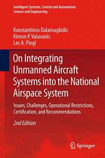 9789400737655-9400737653-On Integrating Unmanned Aircraft Systems into the National Airspace System: Issues, Challenges, Operational Restrictions, Certification, and ... and Automation: Science and Engineering, 54)