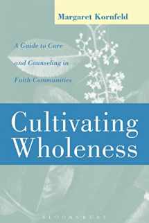 9780826412324-0826412327-Cultivating Wholeness: A Guide to Care and Counseling in Faith Communities
