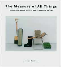 9783908161486-3908161487-The Measure of All Things: On the Relationship between Photography and Objects