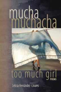 9781882688517-1882688511-Mucha Muchacha, Too Much Girl: Poems