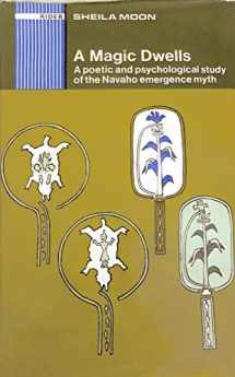 9780819540188-0819540188-A Magic Dwells: A Poetic and Psychological Study of the Navaho Emergence Myth