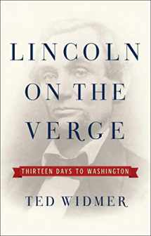 9781476739434-1476739439-Lincoln on the Verge: Thirteen Days to Washington
