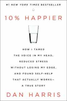 9780062265425-0062265423-10% Happier: How I Tamed the Voice in My Head, Reduced Stress Without Losing My Edge, and Found Self-Help That Actually Works--A True Story