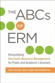 9781440855801-1440855803-The ABCs of ERM: Demystifying Electronic Resource Management for Public and Academic Librarians